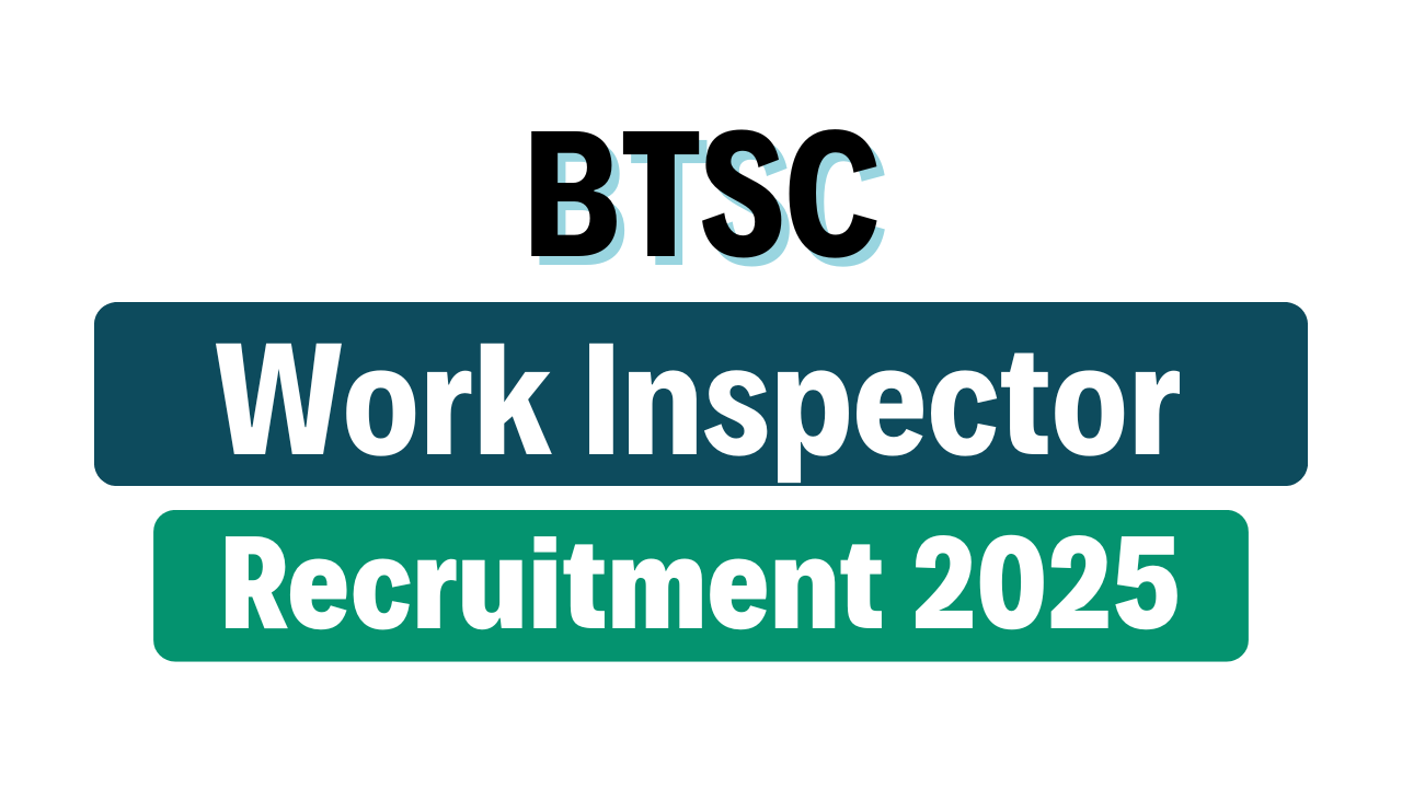 BTSC Work Inspector Recruitment 2025 - Taaja Job